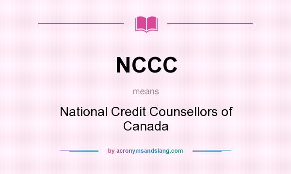 What does NCCC mean? It stands for National Credit Counsellors of Canada