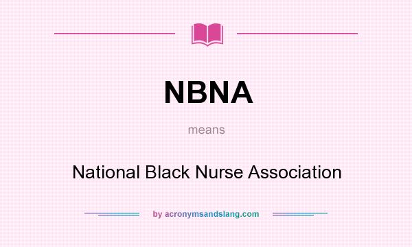 What does NBNA mean? It stands for National Black Nurse Association