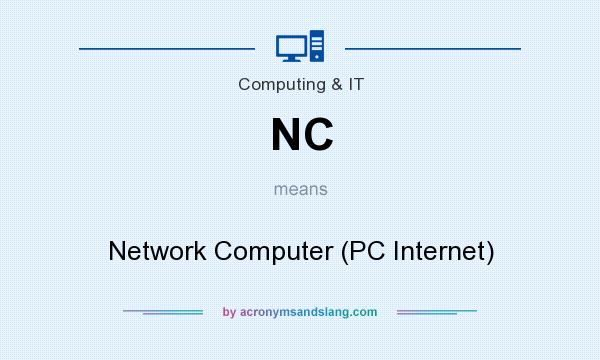 What does NC mean? It stands for Network Computer (PC Internet)