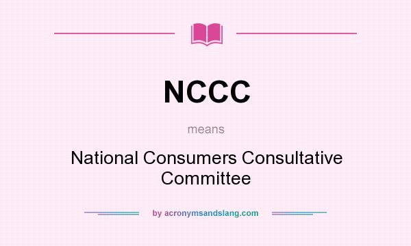 What does NCCC mean? It stands for National Consumers Consultative Committee