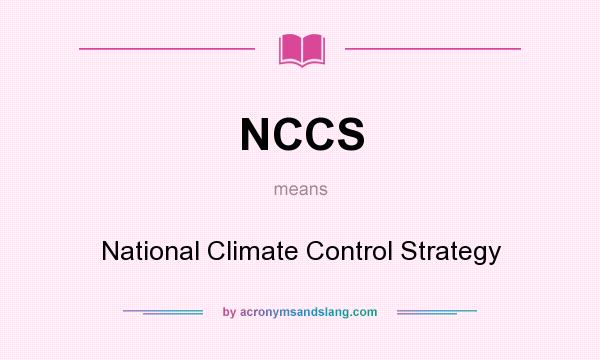What does NCCS mean? It stands for National Climate Control Strategy