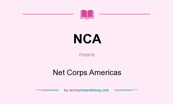 What does NCA mean? It stands for Net Corps Americas