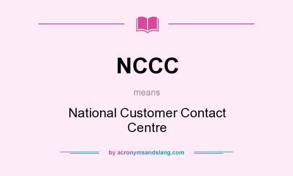 What does NCCC mean? It stands for National Customer Contact Centre