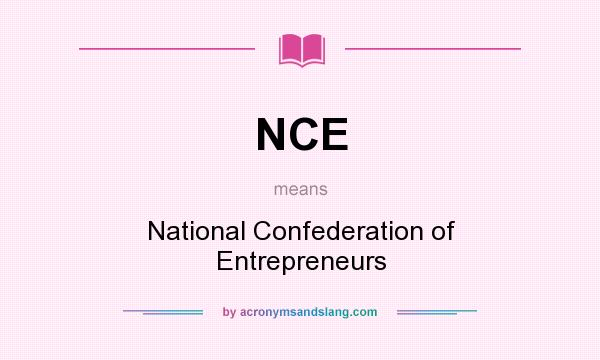 What does NCE mean? It stands for National Confederation of Entrepreneurs