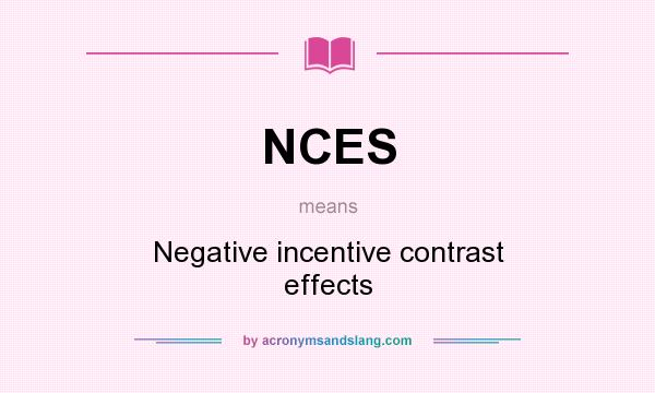 What does NCES mean? It stands for Negative incentive contrast effects