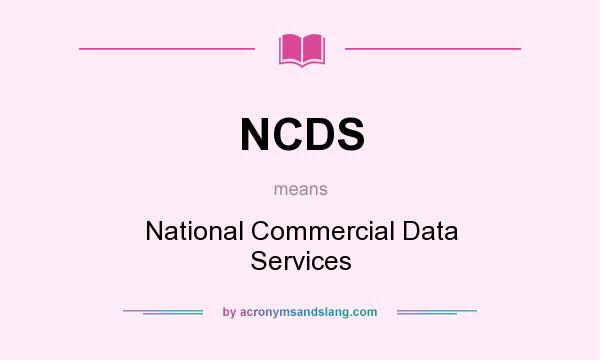 What does NCDS mean? It stands for National Commercial Data Services