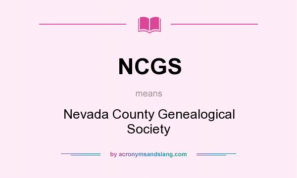 What does NCGS mean? It stands for Nevada County Genealogical Society