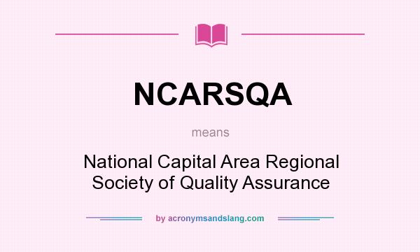 What does NCARSQA mean? It stands for National Capital Area Regional Society of Quality Assurance