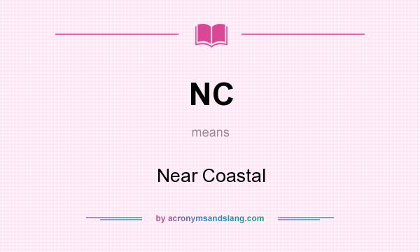 What does NC mean? It stands for Near Coastal