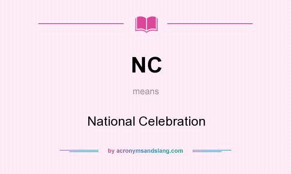 What does NC mean? It stands for National Celebration