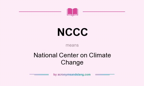 What does NCCC mean? It stands for National Center on Climate Change