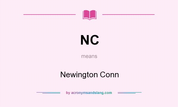 What does NC mean? It stands for Newington Conn
