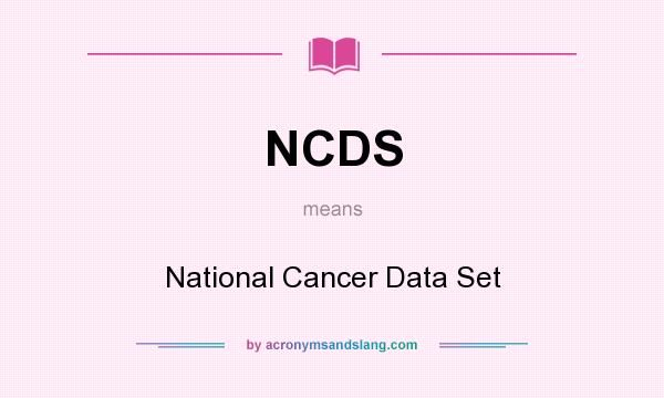 What does NCDS mean? It stands for National Cancer Data Set
