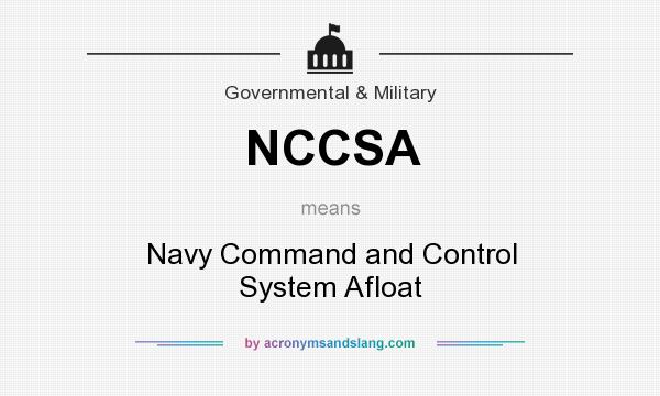 What does NCCSA mean? It stands for Navy Command and Control System Afloat