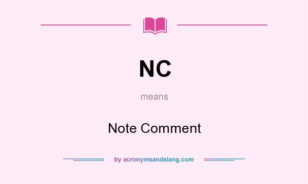 What does NC mean? It stands for Note Comment