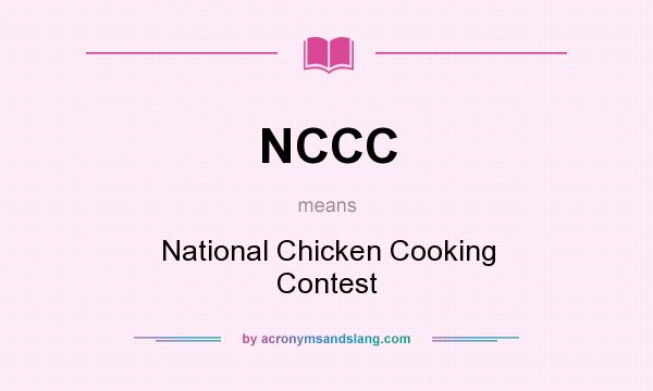 What does NCCC mean? It stands for National Chicken Cooking Contest