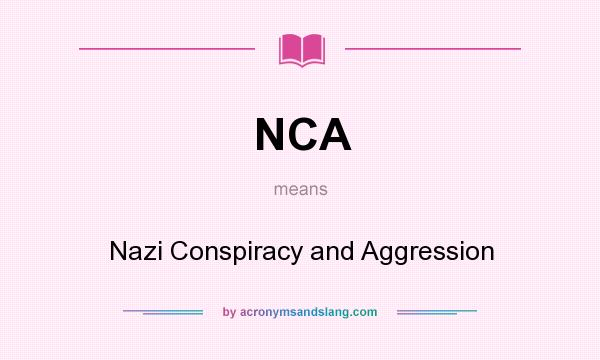 What does NCA mean? It stands for Nazi Conspiracy and Aggression