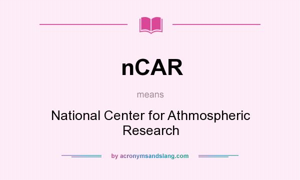 What does nCAR mean? It stands for National Center for Athmospheric Research