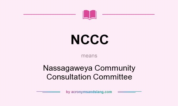 What does NCCC mean? It stands for Nassagaweya Community Consultation Committee