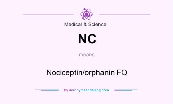 What does NC mean? It stands for Nociceptin/orphanin FQ
