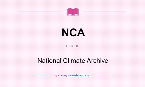 What does NCA mean? It stands for National Climate Archive