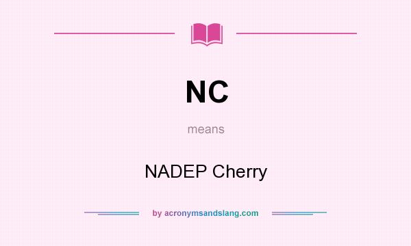 What does NC mean? It stands for NADEP Cherry