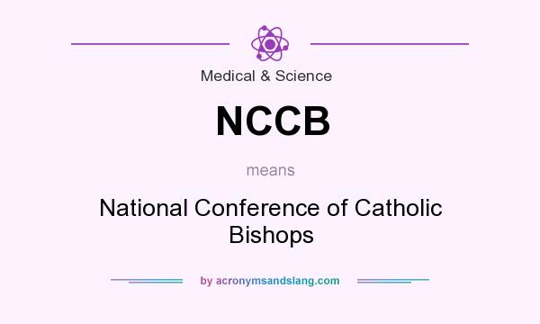 What does NCCB mean? It stands for National Conference of Catholic Bishops