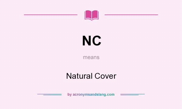 What does NC mean? It stands for Natural Cover