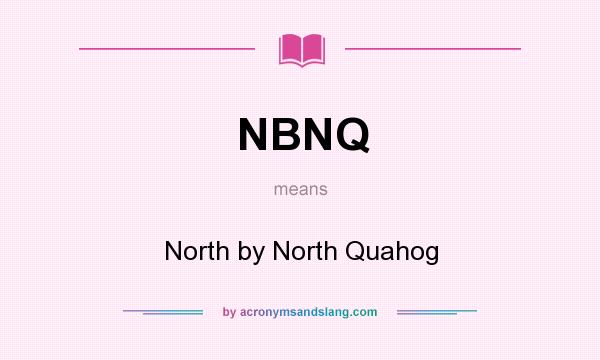 What does NBNQ mean? It stands for North by North Quahog