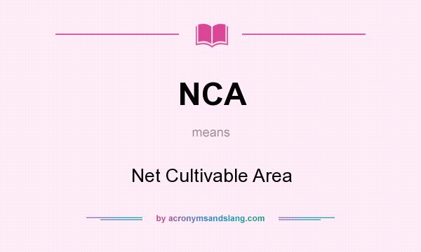 What does NCA mean? It stands for Net Cultivable Area