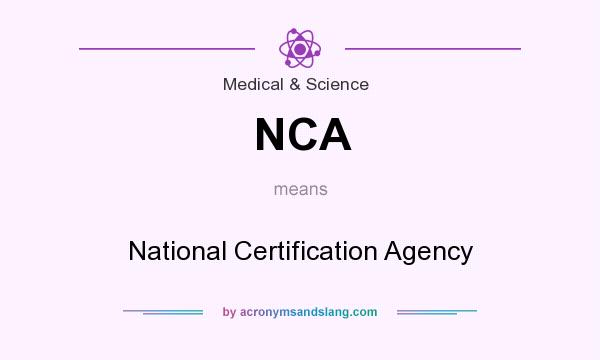 What does NCA mean? It stands for National Certification Agency