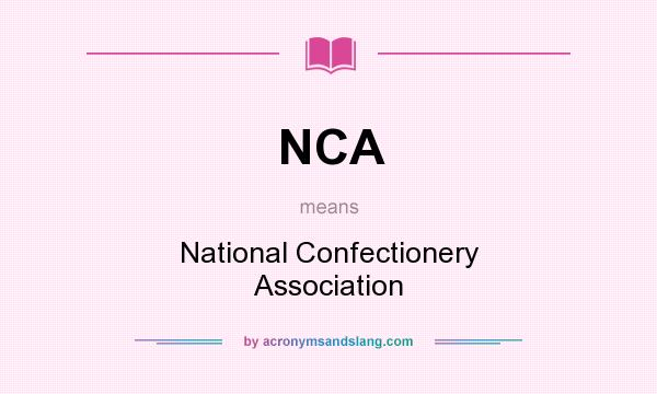 What does NCA mean? It stands for National Confectionery Association