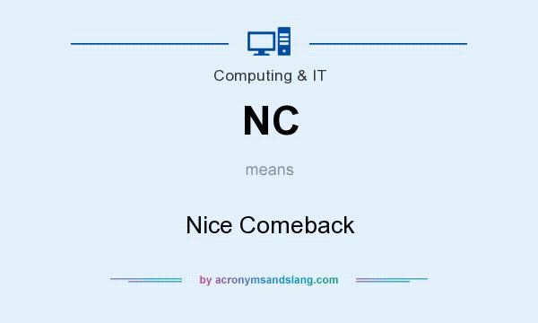 What does NC mean? It stands for Nice Comeback