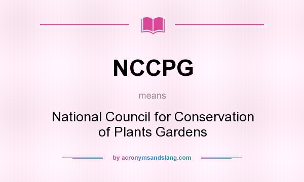 What does NCCPG mean? It stands for National Council for Conservation of Plants Gardens