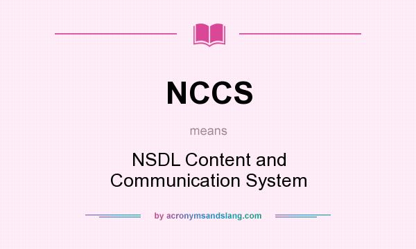 What does NCCS mean? It stands for NSDL Content and Communication System