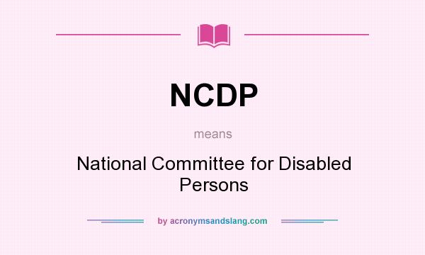 What does NCDP mean? It stands for National Committee for Disabled Persons