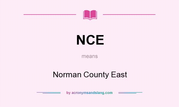 What does NCE mean? It stands for Norman County East