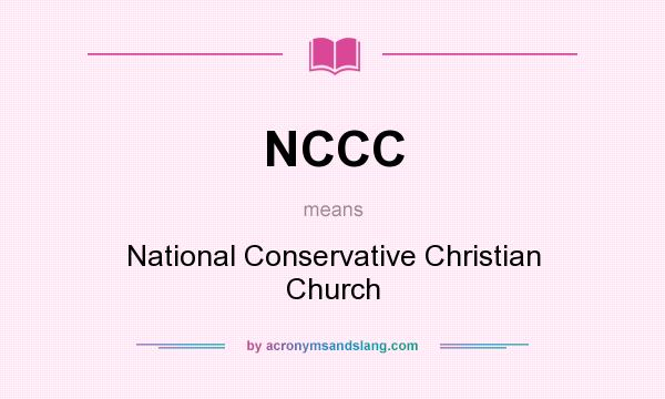 What does NCCC mean? It stands for National Conservative Christian Church
