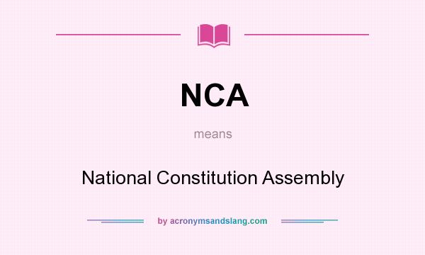 What does NCA mean? It stands for National Constitution Assembly