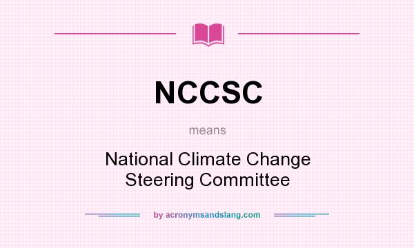What does NCCSC mean? It stands for National Climate Change Steering Committee