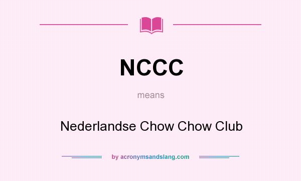 What does NCCC mean? It stands for Nederlandse Chow Chow Club