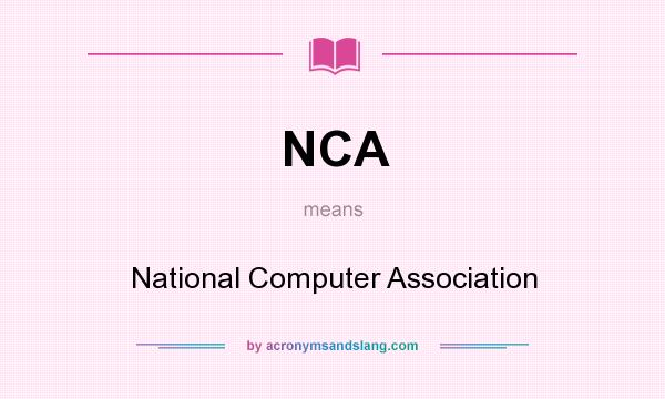What does NCA mean? It stands for National Computer Association