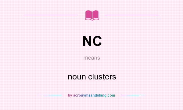 What does NC mean? It stands for noun clusters
