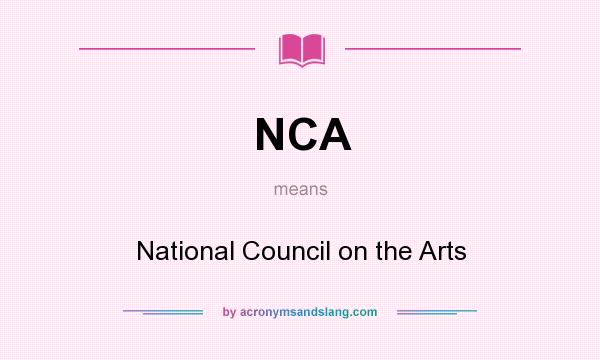 What does NCA mean? It stands for National Council on the Arts