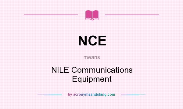 What does NCE mean? It stands for NILE Communications Equipment