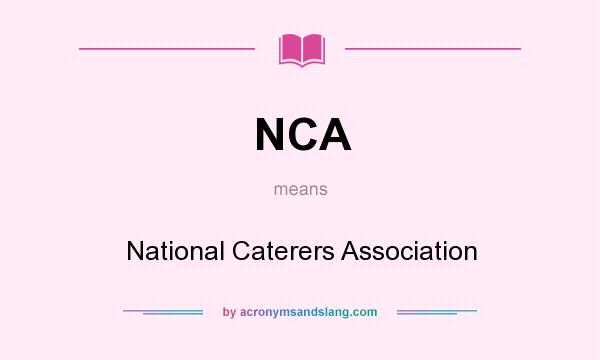What does NCA mean? It stands for National Caterers Association