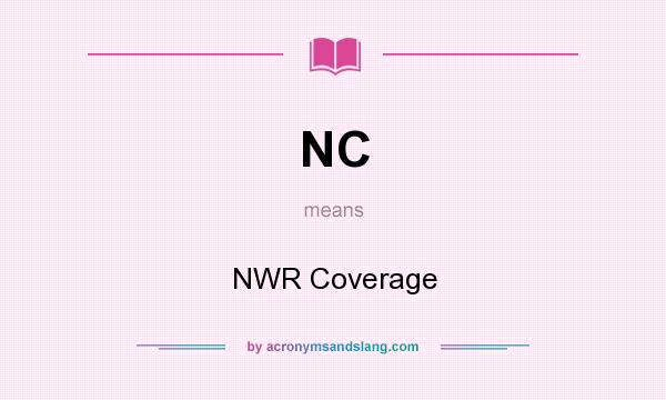 What does NC mean? It stands for NWR Coverage