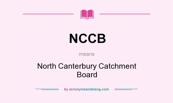 What does NCCB mean? It stands for North Canterbury Catchment Board
