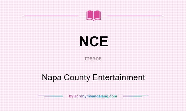 What does NCE mean? It stands for Napa County Entertainment