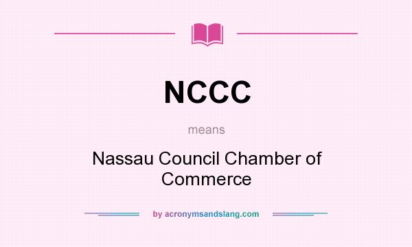 What does NCCC mean? It stands for Nassau Council Chamber of Commerce